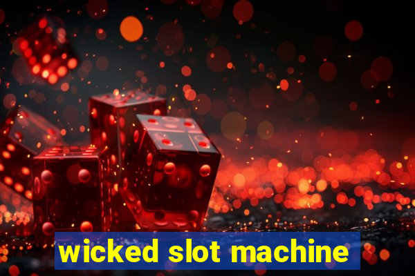 wicked slot machine