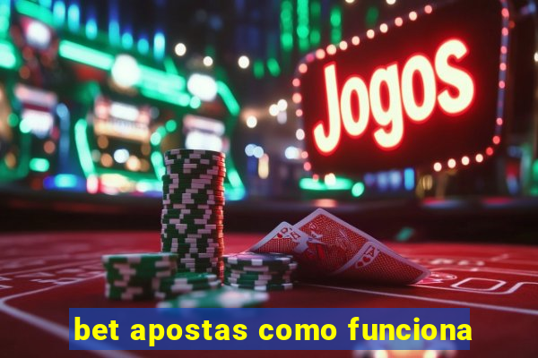 bet apostas como funciona