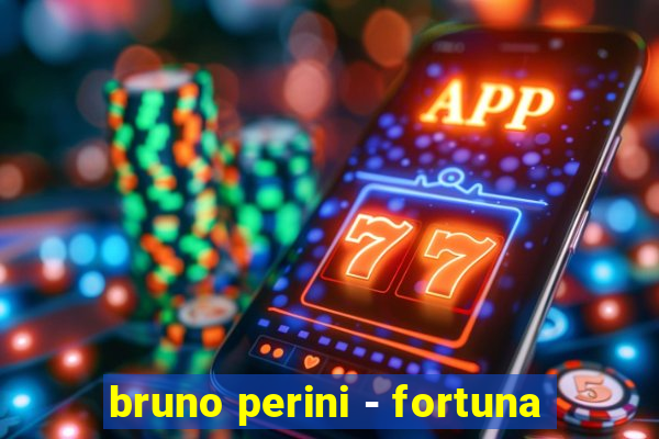 bruno perini - fortuna