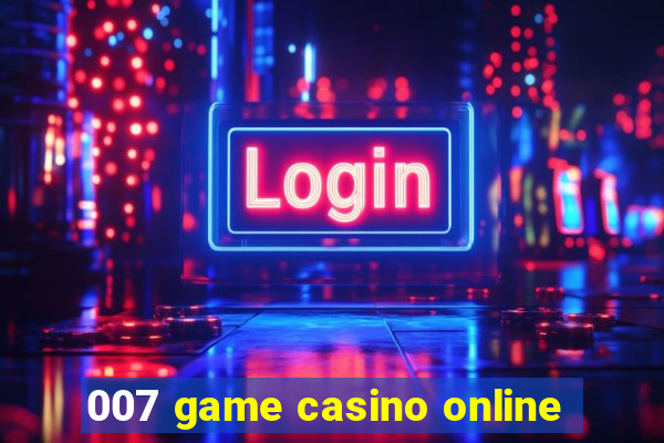 007 game casino online