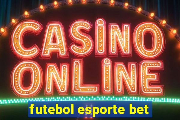 futebol esporte bet