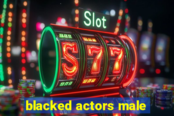 blacked actors male