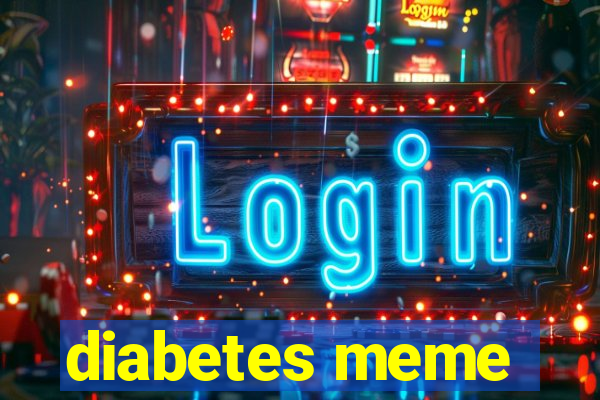 diabetes meme