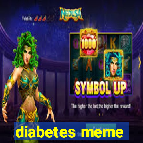 diabetes meme