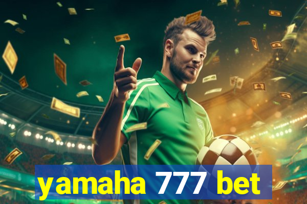 yamaha 777 bet