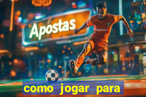 como jogar para ganhar dinheiro