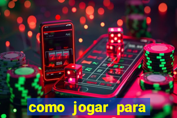 como jogar para ganhar dinheiro