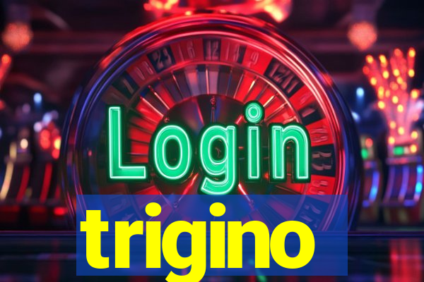 trigino