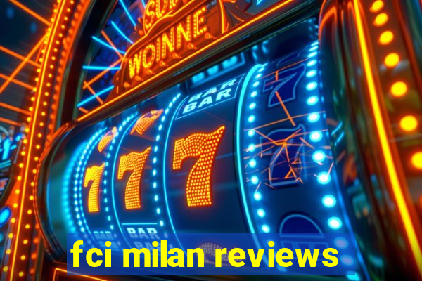 fci milan reviews