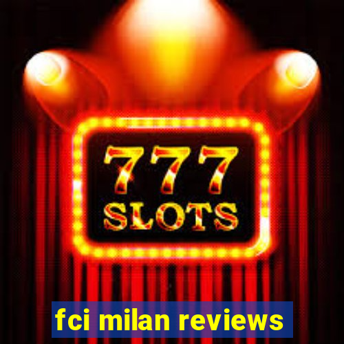 fci milan reviews