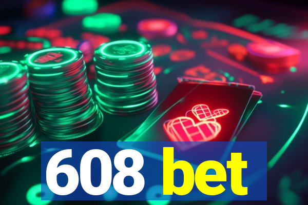 608 bet