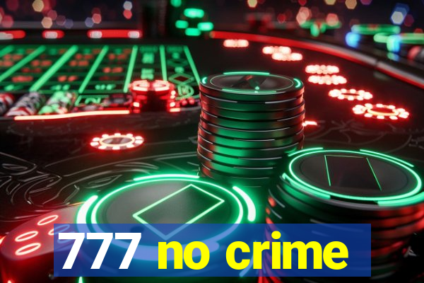 777 no crime