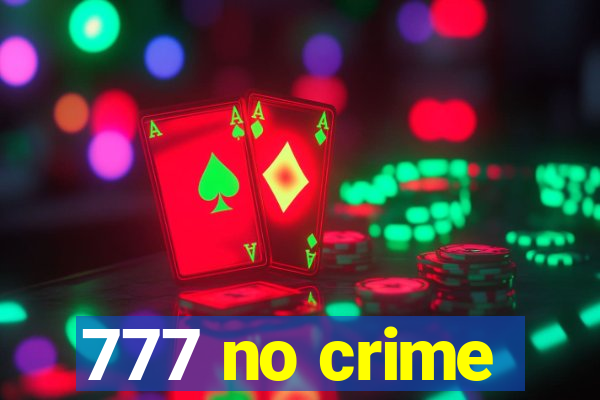 777 no crime