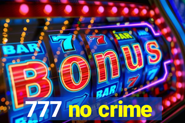 777 no crime