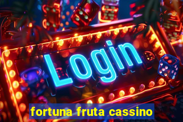 fortuna fruta cassino