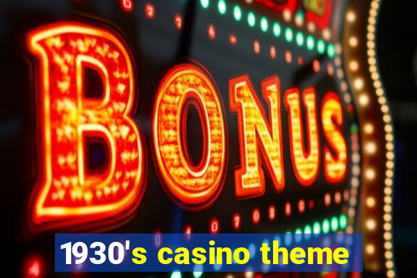 1930's casino theme