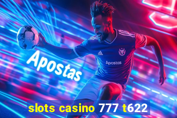 slots casino 777 t622