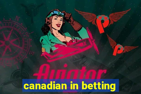 canadian in betting