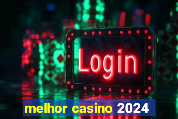 melhor casino 2024