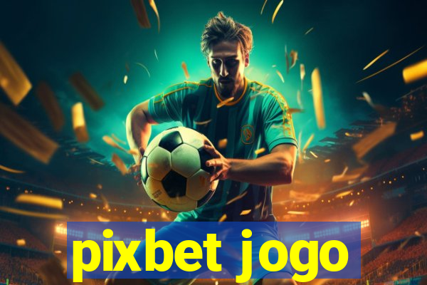 pixbet jogo