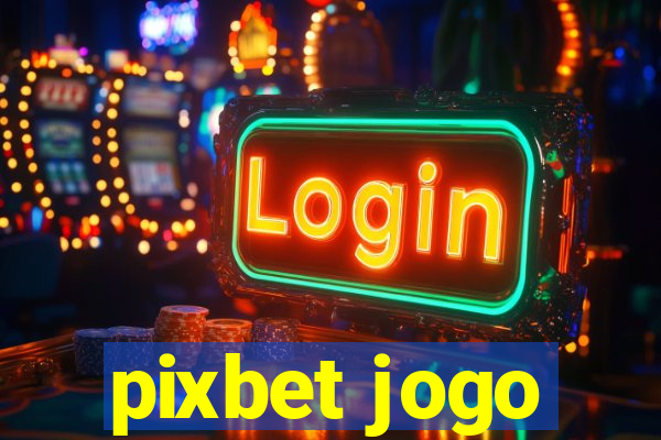 pixbet jogo