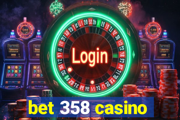 bet 358 casino