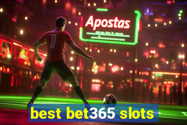 best bet365 slots