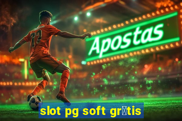 slot pg soft gr谩tis