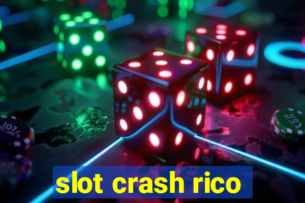 slot crash rico