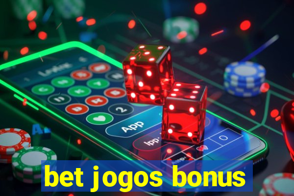 bet jogos bonus