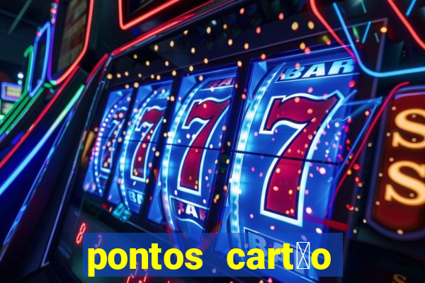 pontos cart茫o porto seguro