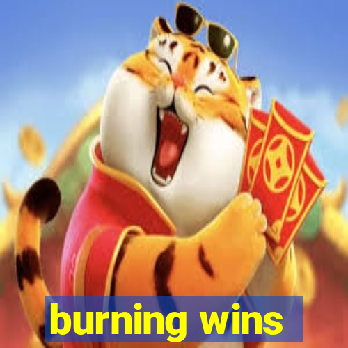 burning wins