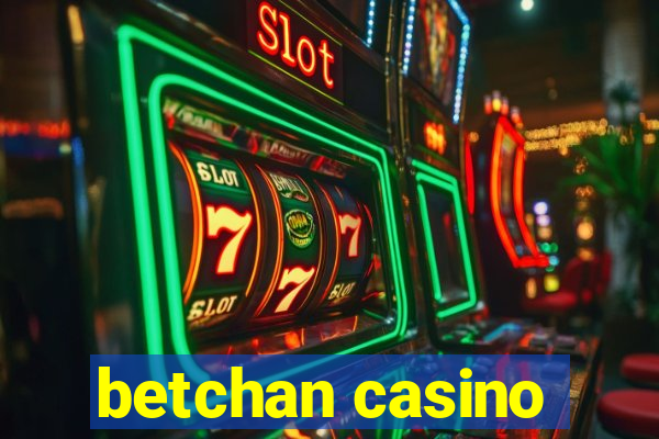 betchan casino