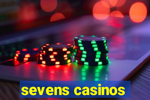 sevens casinos