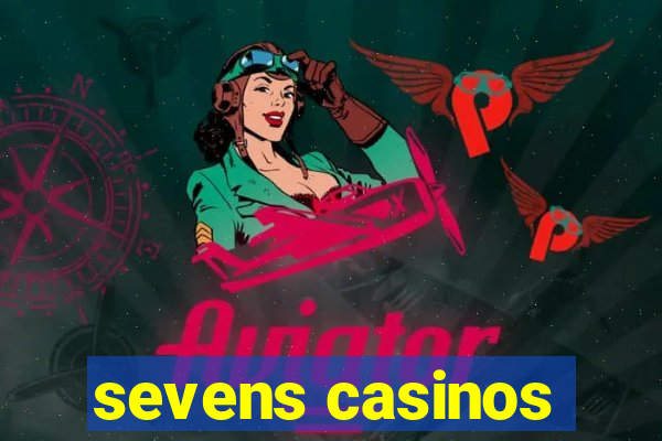 sevens casinos