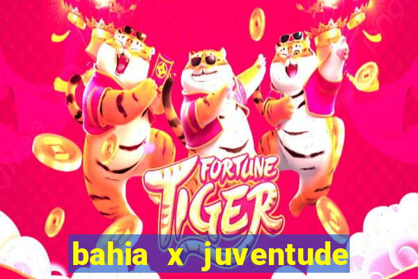 bahia x juventude onde assistir