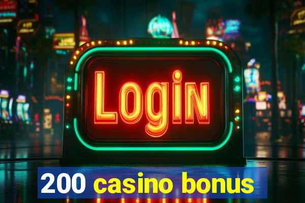 200 casino bonus