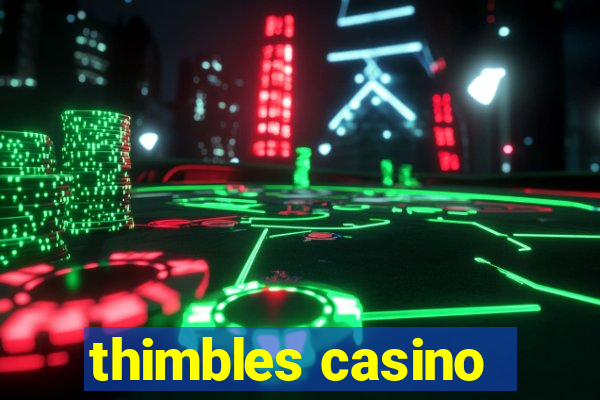 thimbles casino