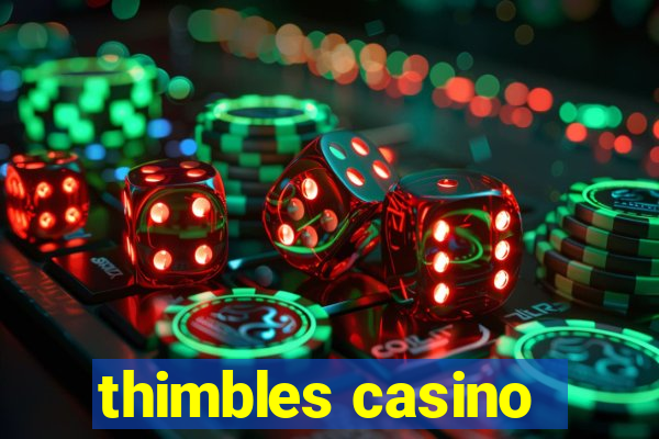 thimbles casino