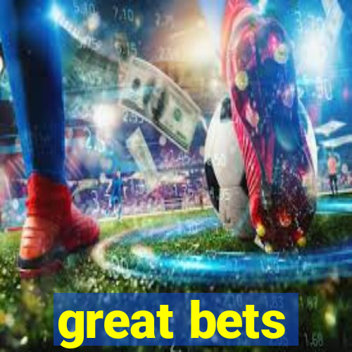 great bets