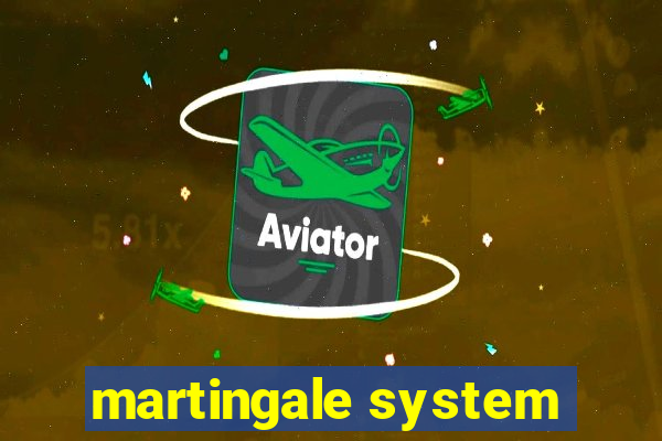 martingale system