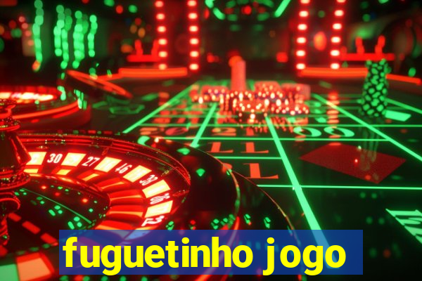 fuguetinho jogo