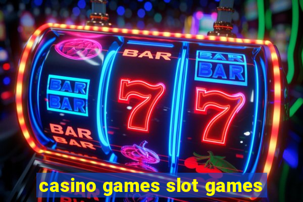 casino games slot games