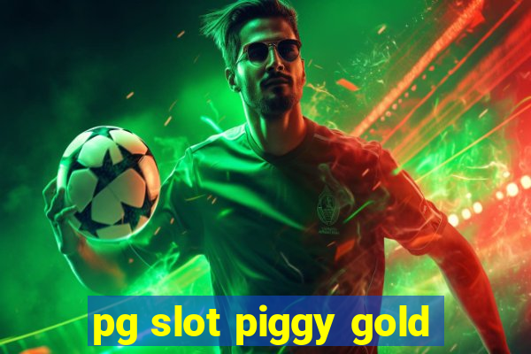 pg slot piggy gold