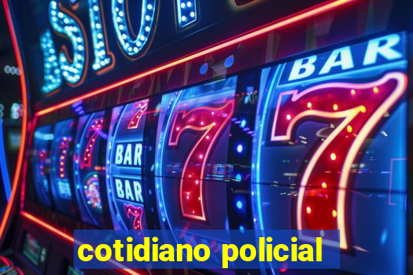 cotidiano policial