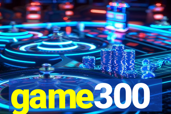 game300