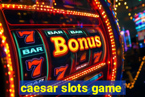 caesar slots game