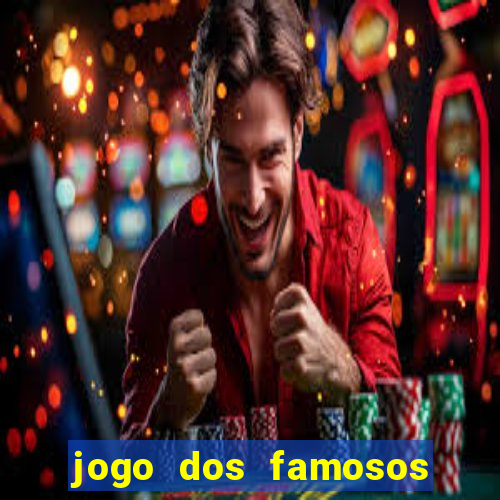 jogo dos famosos para ganhar dinheiro