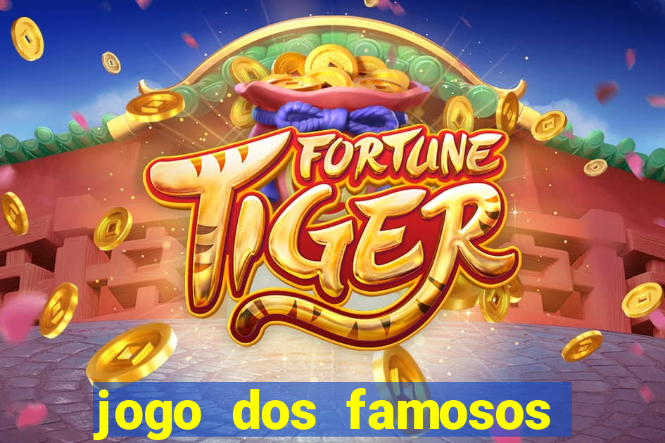 jogo dos famosos para ganhar dinheiro