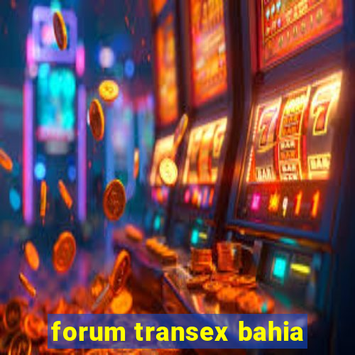 forum transex bahia